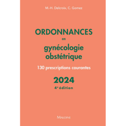 Ordonnances en gynécologie obstétrique 2024, 4e éd.: 130 prescriptions courantes