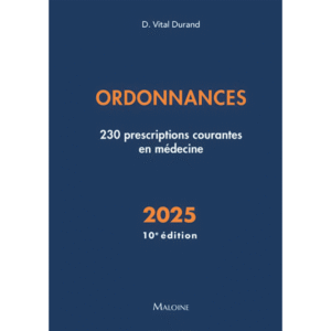 Ordonnances, 10e édition: 230 prescriptions courantes en médecine